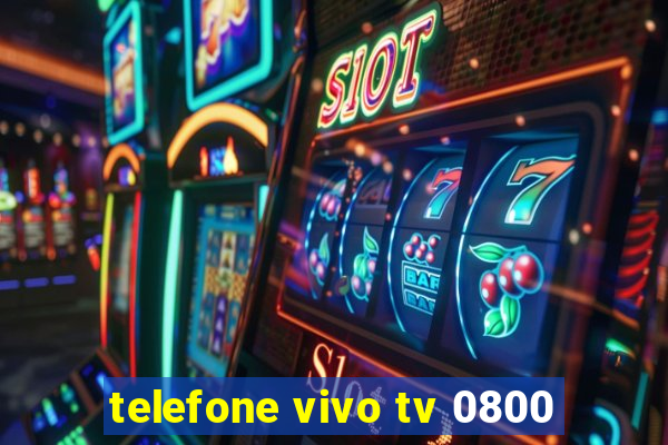 telefone vivo tv 0800